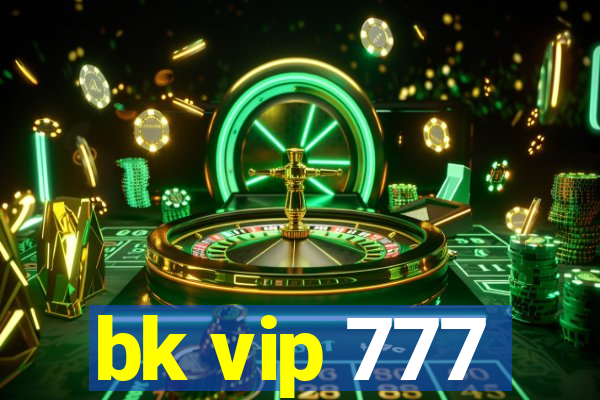 bk vip 777